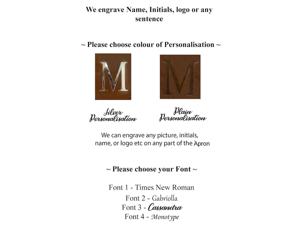 May include: Two images of the letter "M" engraved on a brown surface. The first image shows the letter in silver, and the second image shows the letter in plain brown. The text "Silver Personalisation" is below the first image, and the text "Plain Personalisation" is below the second image. Below the images, the text reads: "We can engrave any picture, initials, name, or logo etc on any part of the Apron." The text "~ Please choose your Font ~" is below the previous text. The text "Font 1 - Times New Roman